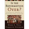 Is the Reformation Over?: An Evangelical Assessment of Contemporary Roman Catholicism