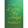 Loving My Angel: A Medical Miracle That Brought Love