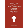 Bilingual New Testament, English - German