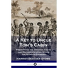 A Key to Uncle Tom's Cabin: Presenting the Original Facts and Documents Upon Which the Story Is Founded
