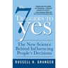 The 7 Triggers to Yes: The New Science Behind Influencing People's Decisions