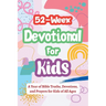 52-Week Devotional for Kids - A Year of Bible Truths, Devotions, and Prayers for Kids of All Ages: Christian Gifts for Kids - Perfect for Baptism, Bir