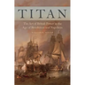 Titan: The Art of British Power in the Age of Revolution and Napoleon