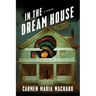 In the Dream House: A Memoir
