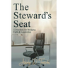 The Steward's Seat: 12 Anchors for Bridging Faith and Leadership