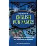The Origins of English Pub Names