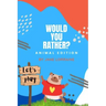 Would You Rather Animal Book: Game book for kids ages 8-12 years old