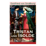 Tristan und Isolde: Eine der bekanntesten Liebesgeschichten der Weltliteratur