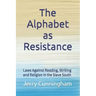 The Alphabet as Resistance: Laws Against Reading, Writing and Religion in the Slave South