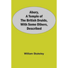 Abury, A Temple Of The British Druids, With Some Others, Described