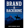 Brand & Backbone: A Cowboy Code for the Modern Frontier