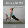 Chair Vinyasa: Yoga Flow for Every Body