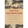 Cattle Colonialism: An Environmental History of the Conquest of California and Hawai'i