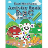 Dot Markers Activity Book ABC Animals: Cute Forest And Farm Animals, Easy Guided BIG DOTS, Do a dot page a day, Paint Daubers Marker Art Creative Kids