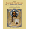 The Sacred Writings of St. John the Apostle: The Biblical Scholarship Series on the New Testament Writing Modern Received Ecleptic Text Compared to th