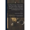 A Practical Treatise On the Steel Square and Its Application to Everyday Use: Being an Exhaustive Collection of Steel Square Problems and Solutions, "