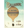 Ballooning: A History, 1782-1900