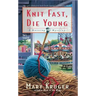 Knit Fast, Die Young: A Knitting Mystery