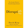 Disrupting Disruption: The Steady Work of Transforming Schools