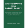 Seven Generations of the Barnes Family: with surnames Brittain, Cunningham, Garrett, Hammons, Miller, Oakes, Pool, Stanturf, Urton, Vogan, Wasson, Wen