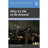 Why It's OK to Be Amoral