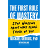 The First Rule of Mastery: Stop Worrying about What People Think of You