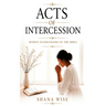Acts of Intercession: Women Intercessors of the Bible