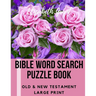 Bible Word Search Puzzle Book: Old & New Testament / 72 Large Print Puzzles