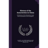 History of the Insurrection in China: With Notices of the Christianity, Creed, and Proclamations of the Insurgents