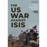 The Us War Against Isis: How America and Its Allies Defeated the Caliphate