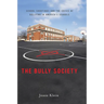The Bully Society: School Shootings and the Crisis of Bullying in America's Schools
