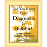 Did You Know Your Diagnosis Is Bullshit? (a how-to guide to diagnosing with kindness)