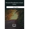 Personal Recollections of Joan of Arc