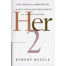 Her-2: The Making of Herceptin, a Revolutionary Treatment for Breast Cancer