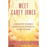 Meet Carey Jones: Healing and Support for Survivors of Childhood Sexual Abuse and Practical Help for Parents and Educators