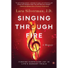 Singing Through Fire: A Memoir of Finding Surprising Joy in Life's Darkest Trials