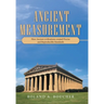 Ancient Measurement: How Ancient Civilizations Created Precise and Reproducible Standards