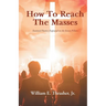 How to Reach the Masses: Seasoned Pastors Expound on the Seven Pillars