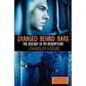 Changed Behind Bars: The History of My Redemption