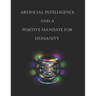 Artificial Intelligence and a Positive Mandate for Humanity