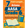 7 Full-Length Arizona AASA Grade 6 Math Practice Tests: Your Path to Confidence, Mastery, and Top Scores on the Arizona AASA Exam