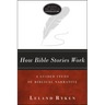 How Bible Stories Work: A Guided Study of Biblical Narrative