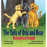 The Tails of Otis and Bear, Making New Friends