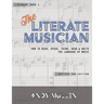 The Literate Musician: How to Hear, Speak, Think, Read and Write the Language of Music