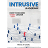 Intrusive Leadership, How to Become THAT Leader