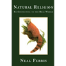 Natural Religion: Re-Connecting to the Real World