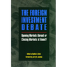 The Foreign Investment Debate:: Opening Markets Abroad or Closing Markets at Home?