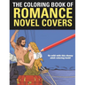 The Coloring Book of Romance: A funny coloring book for adults