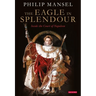 The Eagle in Splendour: Inside the Court of Napoleon