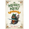 The Squirrel Squire: and the Tournament of Oaks